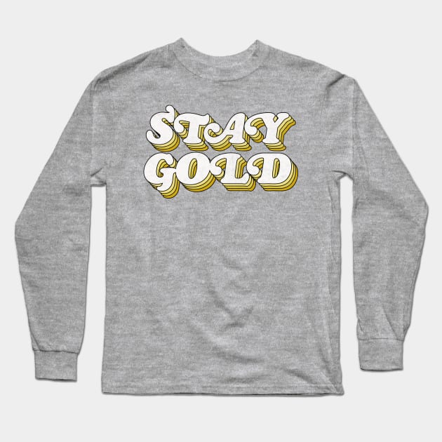 STAY GOLD // Retro Typography Design Long Sleeve T-Shirt by DankFutura